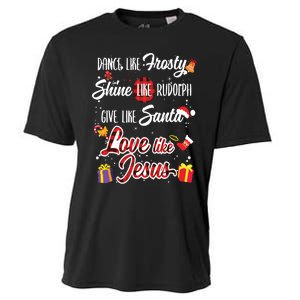 Dance Like Frosty Shine Rudolph Give Santa Love Like Jesus Cooling Performance Crew T-Shirt