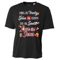 Dance Like Frosty Shine Rudolph Give Santa Love Like Jesus Cooling Performance Crew T-Shirt