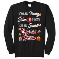 Dance Like Frosty Shine Rudolph Give Santa Love Like Jesus Sweatshirt