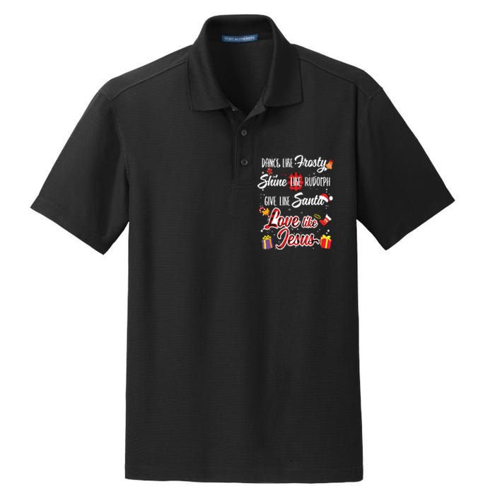 Dance Like Frosty Shine Rudolph Give Santa Love Like Jesus Dry Zone Grid Polo