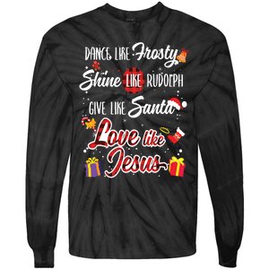 Dance Like Frosty Shine Rudolph Give Santa Love Like Jesus Tie-Dye Long Sleeve Shirt