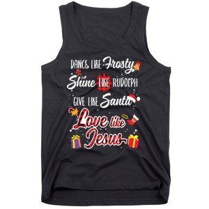 Dance Like Frosty Shine Rudolph Give Santa Love Like Jesus Tank Top