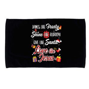 Dance Like Frosty Shine Rudolph Give Santa Love Like Jesus Microfiber Hand Towel