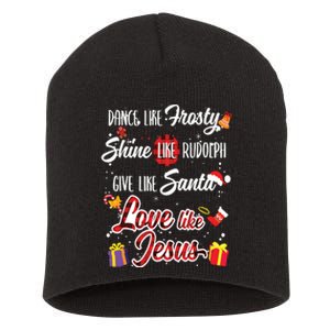 Dance Like Frosty Shine Rudolph Give Santa Love Like Jesus Short Acrylic Beanie