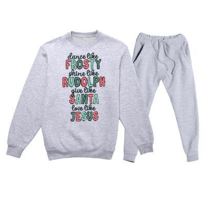 Dance Like Frosty Shine Like Rudolph Give Like Santa Xmas Premium Crewneck Sweatsuit Set