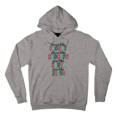 Dance Like Frosty Shine Like Rudolph Give Like Santa Xmas Tall Hoodie