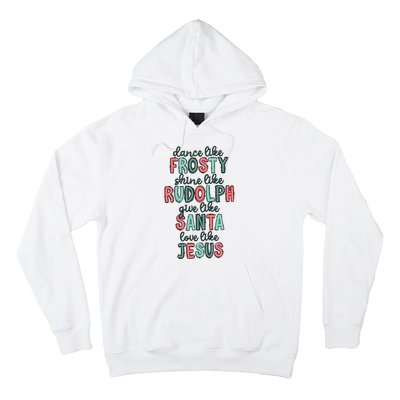 Dance Like Frosty Shine Like Rudolph Give Like Santa Xmas Hoodie