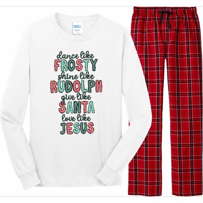 Dance Like Frosty Shine Like Rudolph Give Like Santa Xmas Long Sleeve Pajama Set