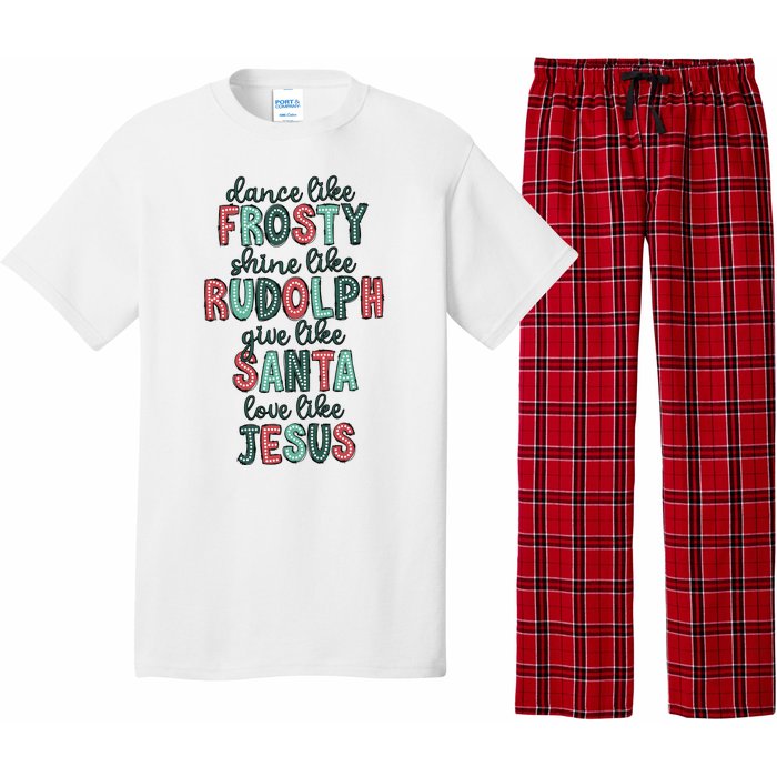 Dance Like Frosty Shine Like Rudolph Give Like Santa Xmas Pajama Set