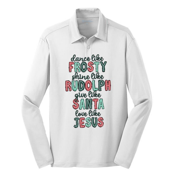 Dance Like Frosty Shine Like Rudolph Give Like Santa Xmas Silk Touch Performance Long Sleeve Polo