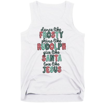 Dance Like Frosty Shine Like Rudolph Give Like Santa Xmas Tank Top