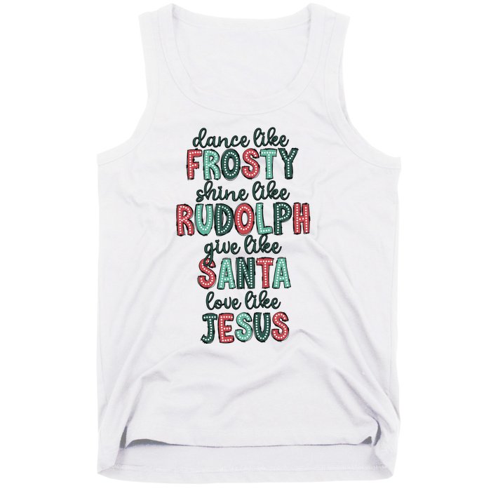 Dance Like Frosty Shine Like Rudolph Give Like Santa Xmas Tank Top