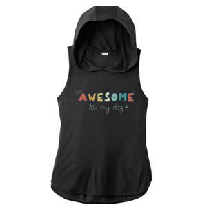 Dog LoverS Funny IM Awesome Ask My Dog Ladies PosiCharge Tri-Blend Wicking Draft Hoodie Tank