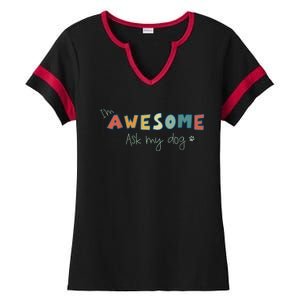 Dog LoverS Funny IM Awesome Ask My Dog Ladies Halftime Notch Neck Tee