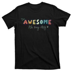 Dog LoverS Funny IM Awesome Ask My Dog T-Shirt