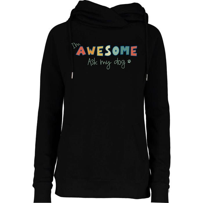 Dog LoverS Funny IM Awesome Ask My Dog Womens Funnel Neck Pullover Hood