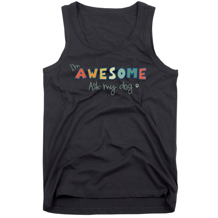 Dog LoverS Funny IM Awesome Ask My Dog Tank Top