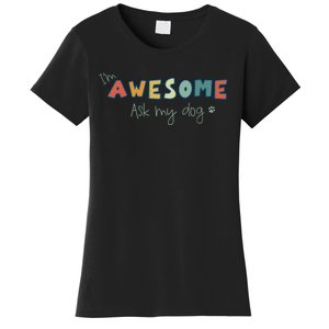 Dog LoverS Funny IM Awesome Ask My Dog Women's T-Shirt