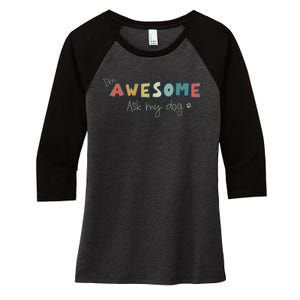 Dog LoverS Funny IM Awesome Ask My Dog Women's Tri-Blend 3/4-Sleeve Raglan Shirt