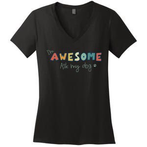 Dog LoverS Funny IM Awesome Ask My Dog Women's V-Neck T-Shirt