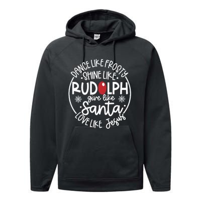 Dance Like Frosty Shine Like Rudolph Give Like Santa Love Like Jesus Performance Fleece Hoodie