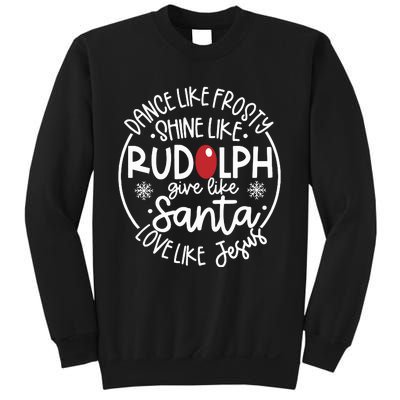 Dance Like Frosty Shine Like Rudolph Give Like Santa Love Like Jesus Sweatshirt