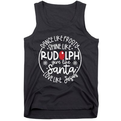 Dance Like Frosty Shine Like Rudolph Give Like Santa Love Like Jesus Tank Top