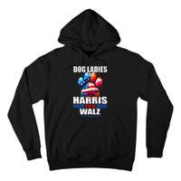 Dog Ladies For Harris Walz 2024 Tall Hoodie