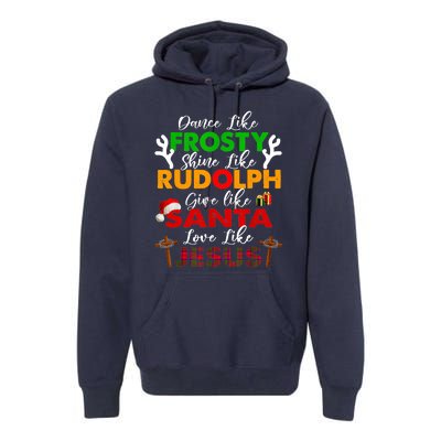 Dance Like Frosty Shine Rudolph Give Santa Love Jesus Xmas Premium Hoodie