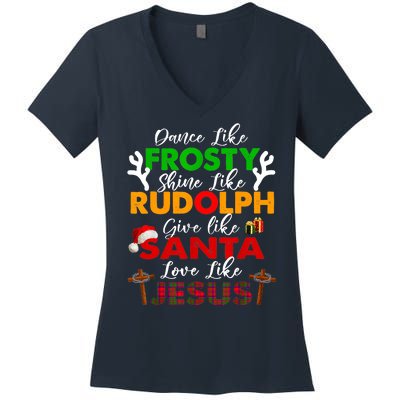 Dance Like Frosty Shine Rudolph Give Santa Love Jesus Xmas Women's V-Neck T-Shirt