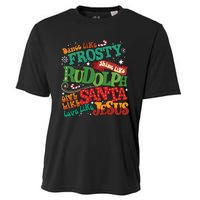 Dance Like Frosty Shine Like Rudolph Give Like Santa Love Like Jesus Cooling Performance Crew T-Shirt