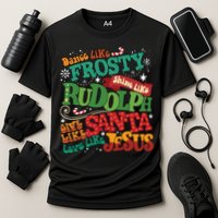 Dance Like Frosty Shine Like Rudolph Give Like Santa Love Like Jesus Cooling Performance Crew T-Shirt