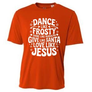 Dance Like Frosty Shine Rudolph Give Santa Love Jesus Cute Gift Cooling Performance Crew T-Shirt