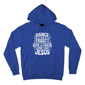 Dance Like Frosty Shine Rudolph Give Santa Love Jesus Cute Gift Hoodie