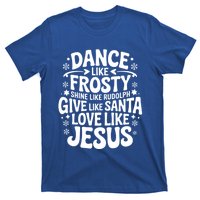 Dance Like Frosty Shine Rudolph Give Santa Love Jesus Cute Gift T-Shirt