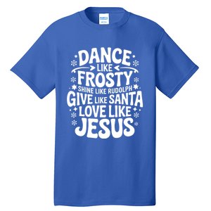 Dance Like Frosty Shine Rudolph Give Santa Love Jesus Cute Gift Tall T-Shirt