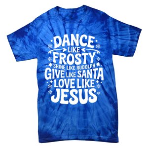 Dance Like Frosty Shine Rudolph Give Santa Love Jesus Cute Gift Tie-Dye T-Shirt