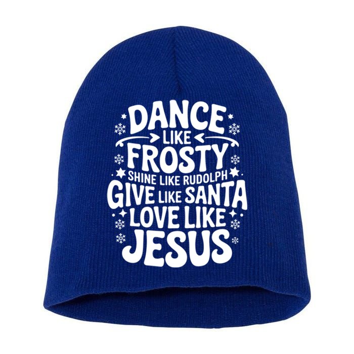 Dance Like Frosty Shine Rudolph Give Santa Love Jesus Cute Gift Short Acrylic Beanie