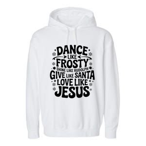 Dance Like Frosty Shine Rudolph Give Santa Love Jesus Cute Gift Garment-Dyed Fleece Hoodie