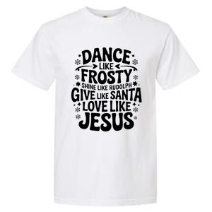 Dance Like Frosty Shine Rudolph Give Santa Love Jesus Cute Gift Garment-Dyed Heavyweight T-Shirt