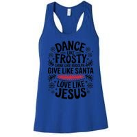 Dance Like Frosty Shine Rudolph Give Santa Love Jesus Gift Women's Racerback Tank