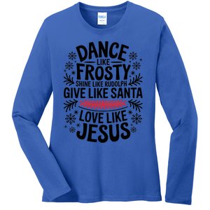 Dance Like Frosty Shine Rudolph Give Santa Love Jesus Gift Ladies Long Sleeve Shirt