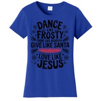 Dance Like Frosty Shine Rudolph Give Santa Love Jesus Gift Women's T-Shirt