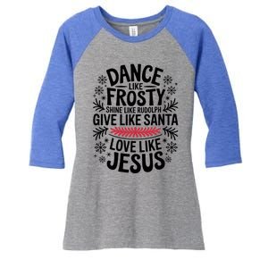 Dance Like Frosty Shine Rudolph Give Santa Love Jesus Gift Women's Tri-Blend 3/4-Sleeve Raglan Shirt