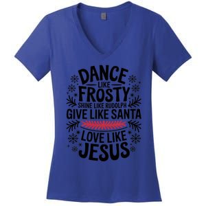 Dance Like Frosty Shine Rudolph Give Santa Love Jesus Gift Women's V-Neck T-Shirt