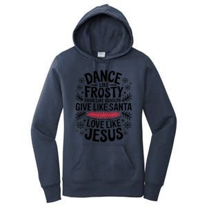 Dance Like Frosty Shine Rudolph Give Santa Love Jesus Gift Women's Pullover Hoodie