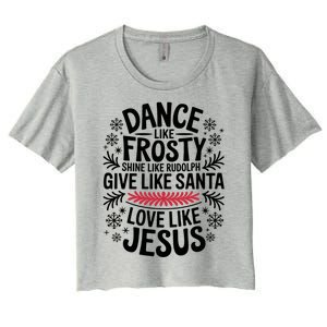 Dance Like Frosty Shine Rudolph Give Santa Love Jesus Gift Women's Crop Top Tee