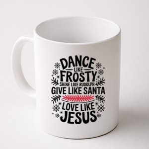 Dance Like Frosty Shine Rudolph Give Santa Love Jesus Gift Coffee Mug