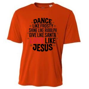 Dance Like Frosty Shine Rudolph Give Santa Love Jesus Great Gift Cooling Performance Crew T-Shirt