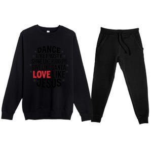 Dance Like Frosty Shine Rudolph Give Santa Love Jesus Great Gift Premium Crewneck Sweatsuit Set